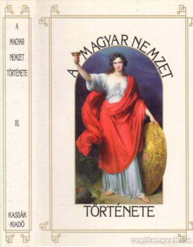 Szilágyi Sándor (szerk.) - A magyar nemzet története III.:Magyarország története az Árpádok korában (1038-1301)