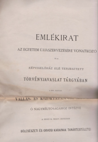 Eml�kirat az egyetem �jj�szervez�s�re vonatkoz� �s a k�pvisel�h�z el� terjesztett t�rv�nyjavaslat t�rgy�ban...