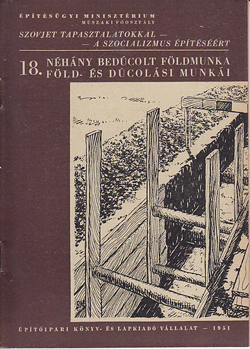 Néhány bedúvolt földmunka föld- és dúcolási munkái (Szovjet tapasztalatokkal - a szocializmus építéséért 18.)