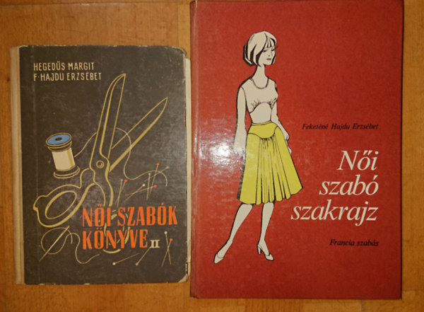 Hegeds Margit-F: Hajdu E., Feketn Hajdu Erzsbet - 2 knyv ni szabknak: Ni szab szakrajz, Ni szabk knyve II.