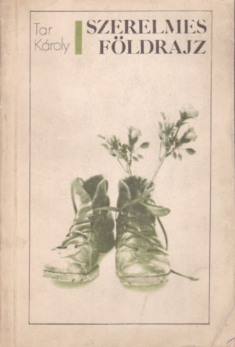 Tar Károly - Szerelmes földrajz (Tar)
