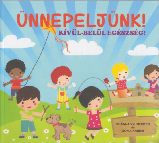 Shawna Vyhmeister, Sonia Krumm - nnepeljnk! - Kvl-bell egszsg!