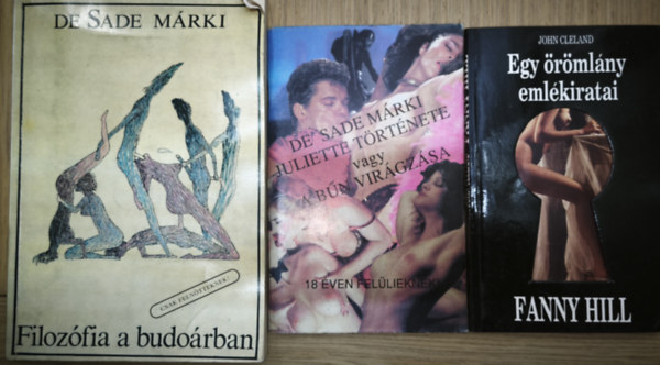 De Sade M�rki, John Cleland - 3db erotikus tartalm� m� - De Sade M�rki-Filoz�fia a budo�rban, Juliette t�rt�nete vagy a b�n vir�gz�sa, John Cleland-Egy �r�ml�ny eml�kiratai