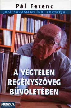 Pál Ferenc - A végtelen regényszöveg bűvöletében - José Saramago írói portréja