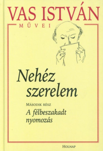 Vas István - Nehéz szerelem II. - A félbeszakadt nyomozás