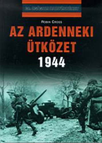 Robin Cross - Az ardenneki tkzet 1944