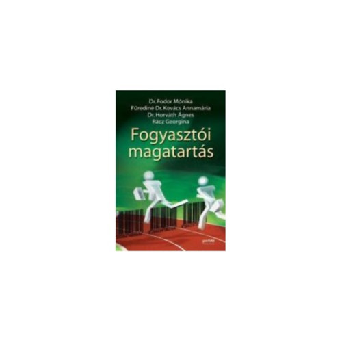 Fodor Mnika, Dr. Horvth gnes, Fredin Dr. Kovcs Annamria, Rcz Georgina - Fogyaszti magatarts