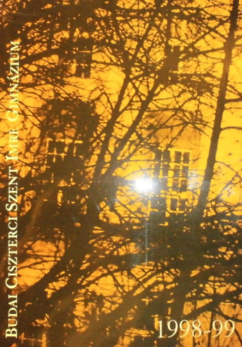 Szentgyrgyi Kristf (szerk.) - A Budai Ciszterci Szent Imre Gimnzium vknyve 1998-99