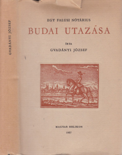 Gvad�nyi J�zsef - Egy falusi n�t�rius budai utaz�sa