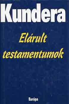 Milan Kundera - Elrult testamentumok