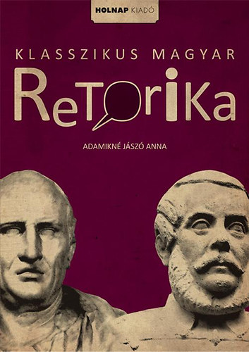 Adamikn Jsz Anna - Klasszikus magyar retorika