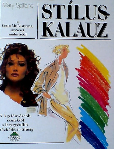 Mary Spillane - Stíluskalauz - A legelőnyösebb színektől a legegyénibb öltözködési stílusig