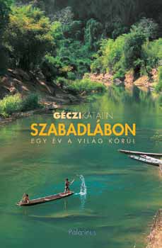 Gczi Katalin - Szabadlbon - Egy v alatt a vilg krl