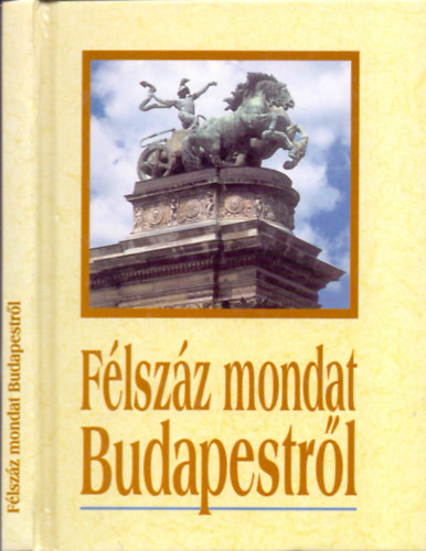 K�ves J�zsef (Szerk.); Trethon Judit (v�l.) - F�lsz�z mondat Budapestr�l