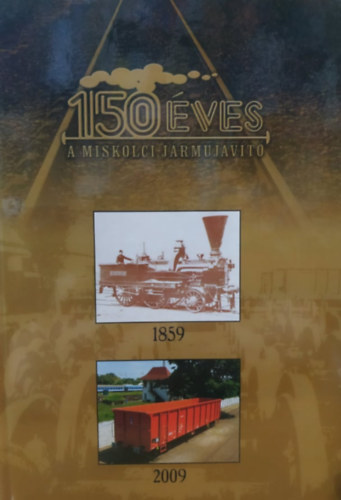 Nmeth Sndor - 150 ves a Miskolci jrmjavt 1859-2009