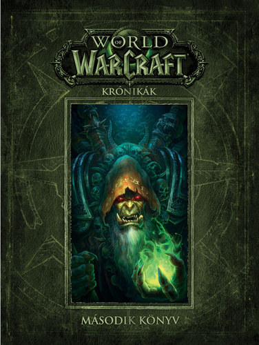 Chris Metzen, Matt Burns, Robert Brooks - World of Warcraft: Krnikk - Msodik knyv