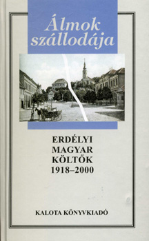 Balzs Imre Jzsef (szerk.) - lmok szllodja - Erdlyi magyar kltk 1918-2000