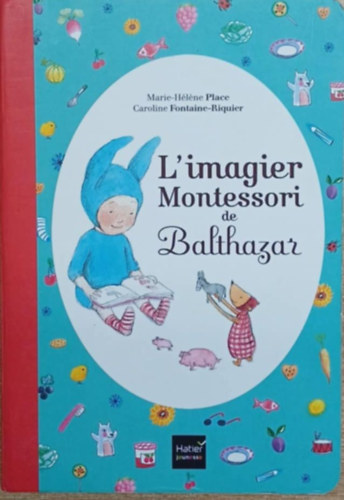 Marie-Héléne Place, Caroline Fontaine-Riquier - L'imagier Montessori de Balthazar