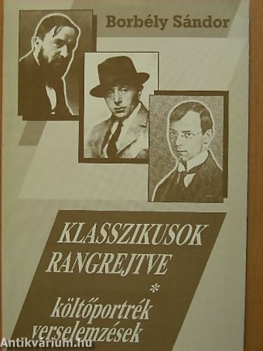 Borbly Sndor - Klasszikusok rangrejtve - KLTPORTRK, VERSELEMZSEK
