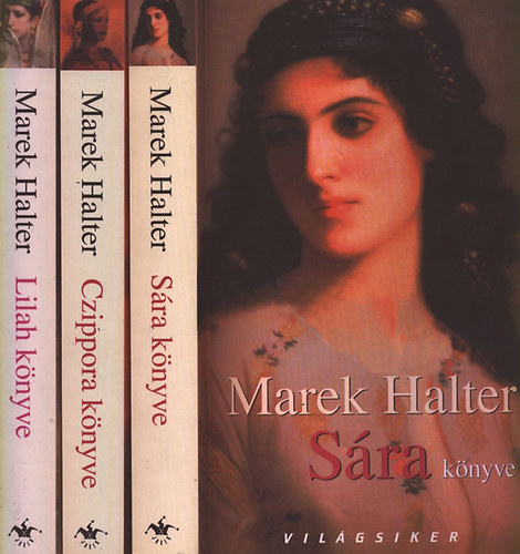Marek Halter - S�ra k�nyve - Czippora k�nyve - Lilah k�nyve I-III. (A teljes tril�gia)