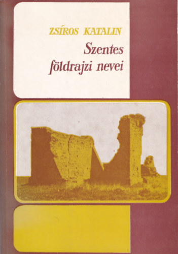 Zs�ros Katalin - Szentes f�ldrajzi nevei