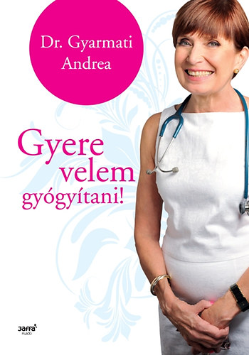 Dr. Gyarmati Andrea - Gyere velem gy�gy�tani!