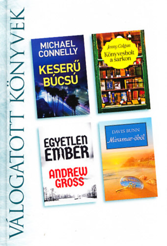 Michael Connelly, Jenny Colgan, Andrew Gross, Davis Bunn - Keser� b�cs� + K�nyvesbolt a sarkon + Egyetlen ember + Miramar-�b�l (Reader's Digest v�logatott k�nyvek)