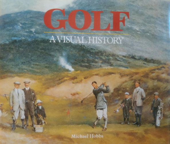 Michael Hobbs, Sarah Fabian Baddiel (illus.) - Golf - A Visual History