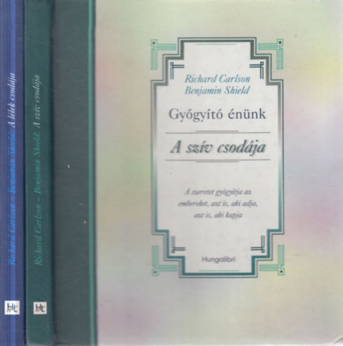 Richard Carlson, Benjamin Shield - 2 db. Gyógyító énünk (A szív csodája + A lélek csodája)