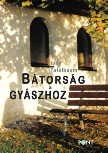 Tatelbaum, Judy - Bátorság a gyászhoz