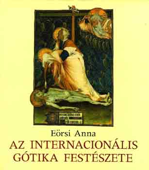 Ersi Anna - Az internacionlis gtika festszete