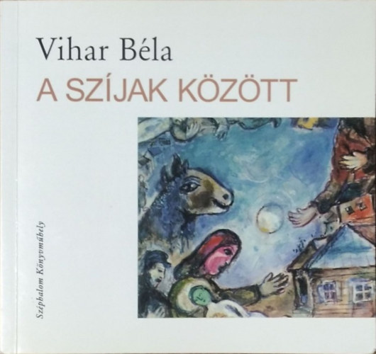 Vihar B�la - A sz�jak k�z�tt