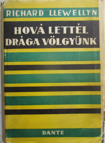 Richard Llewellyn - Hová lettél drága völgyünk?