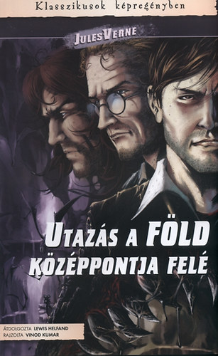Verne Gyula - Utaz�s a F�ld k�z�ppontja fel� - Klasszikusok k�preg�nyben