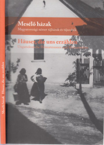 Jaszmann Gabriella (szerk.) - Mesl hzak (Magyarorszgi nmet tjhzak s tjszobk)- magyar-nmet nyelven