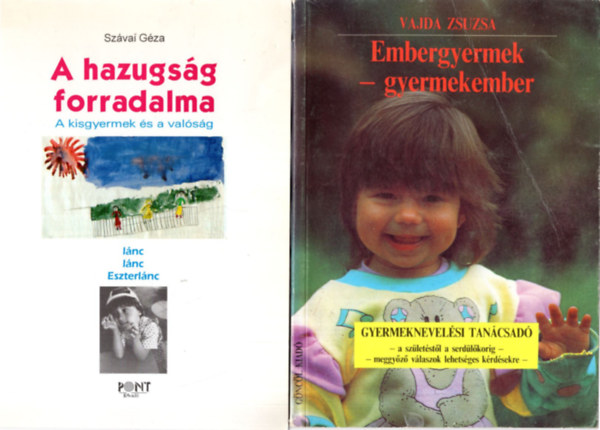 Vajda Zsuzsa, Szvai Gza - 2 db gyermeknevels knyv ( egytt ) 1. Embergyermek -gyermekember, 2. A hazugsg forradalma ( A kisgyermek s a valsg )