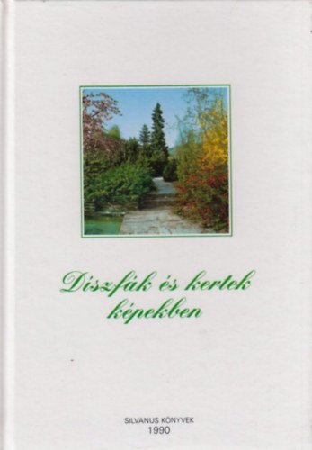 Dr. Schmidt Gábor - Díszfák és kertek képekben