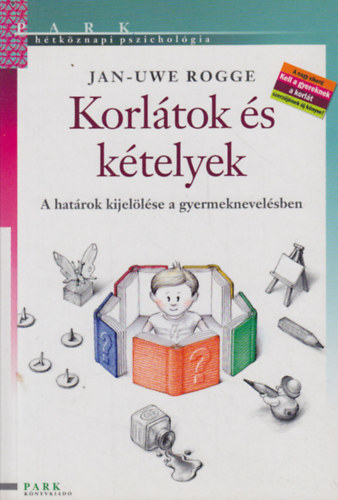 Jan-Uwe Rogge - Korl�tok �s k�telyek (A hat�rok kijel�l�se a gyermeknevel�sben)