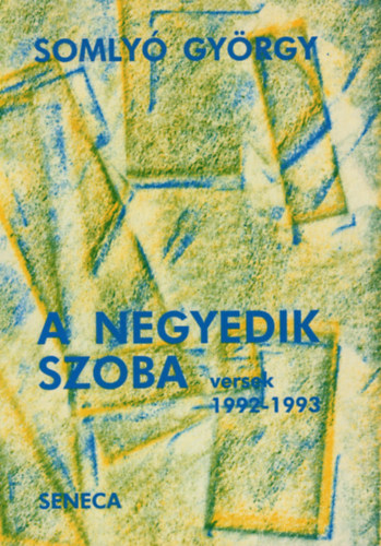 Somly� Gy�rgy - A negyedik szoba versek 1992 - 1993