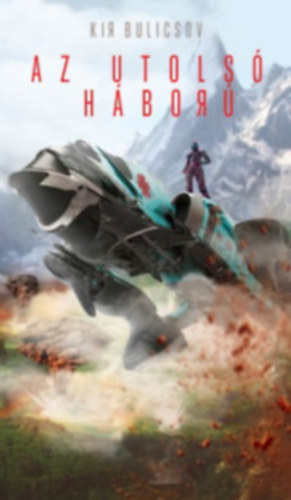 Kir. Bulicsov - Az utols� h�bor�