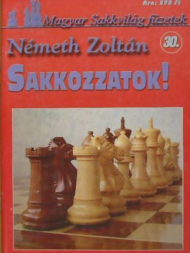 N�meth Zolt�n - Sakkozzatok! - Magyar Sakkvil�g f�zetek 30.