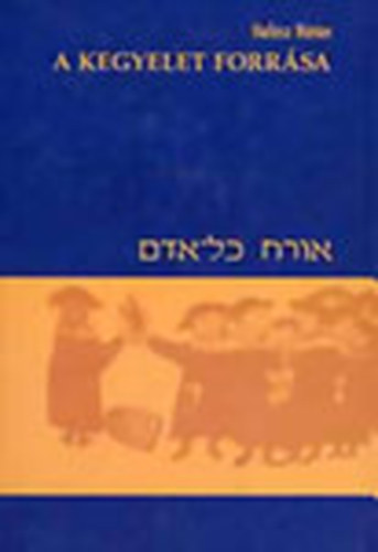 Halász Nátán - A Kegyelet forrása (A szeretet és az emlékezés szertartásai és imái)