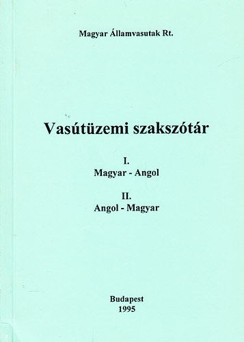 Mih�ly Zsolt (szerk.) - Vas�t�zemi szaksz�t�r I-II. (Magyar-angol, angol-magyar)