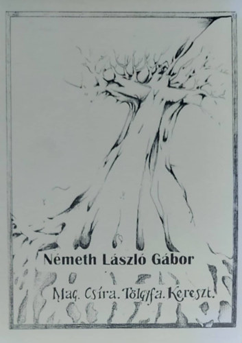 Németh László Gábor - Mag. Csíra. Tölgyfa. Kereszt. (Dedikált)