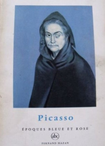 Frank Elgar - Picasso - Epoques Bleue Et Rose