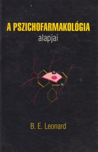 B. E. Leonard - A pszichofarmakológia alapjai