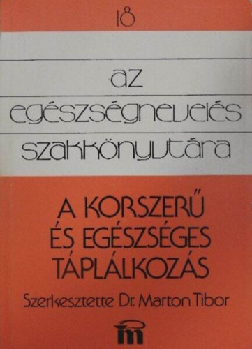 Dr. Dworschk Ern Dr. Zajks Gbor Dr. Bouquet Dezs Dr. Novotny Tibor, Dr. Marton Tibor (szerk.) - A korszer s egszsges tpllkozs - A helyes tpllkozs lettani alapjai, A tpllkozsi ritmus, klnbz letkorak tpllkozsa (msodik, tdolgozott kiads)
