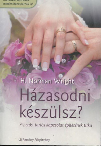 H. Norman Wright - Hzasodni kszlsz? - Az ers, tarts kapcsolat ptsnek titka