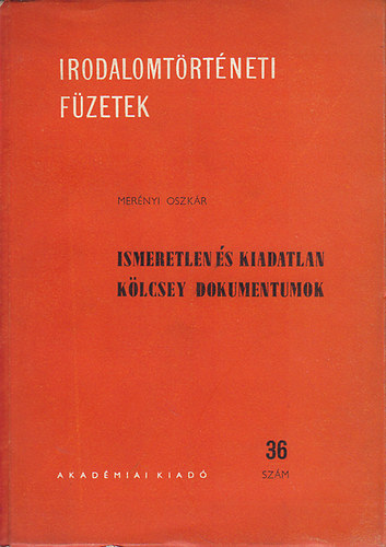 Mernyi Oszkr (szerkeszt) - Ismeretlen s kiadatlan Klcsey dokumentumok