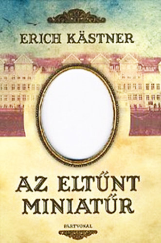 Erich Kästner - Az eltűnt miniatűr avagy egy érző lelkű hentesmester kalandjai